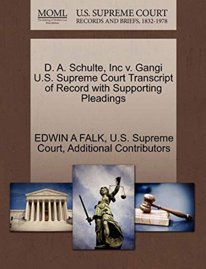 D. A. Schulte, Inc V. Gangi U.S. Supreme Court Transcript of Record with Supporting Pleadings