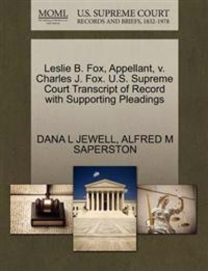 Leslie B. Fox, Appellant, V. Charles J. Fox. U.S. Supreme Court Transcript of Record with Supporting Pleadings