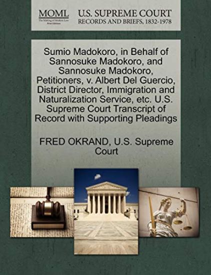 Sumio Madokoro, in Behalf of Sannosuke Madokoro, and Sannosuke Madokoro, Petitioners, V. Albert del Guercio, District Director, Immigration and Naturalization Service, Etc. U.S. Supreme Court Transcript of Record with Supporting Pleadings
