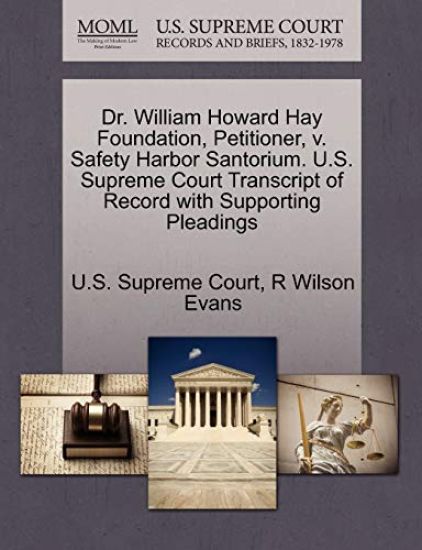 Dr. William Howard Hay Foundation, Petitioner, V. Safety Harbor Santorium. U.S. Supreme Court Transcript of Record with Supporting Pleadings