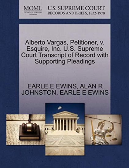 Alberto Vargas, Petitioner, V. Esquire, Inc. U.S. Supreme Court Transcript of Record with Supporting Pleadings
