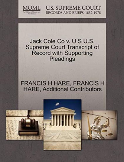 Jack Cole Co V. U S U.S. Supreme Court Transcript of Record with Supporting Pleadings