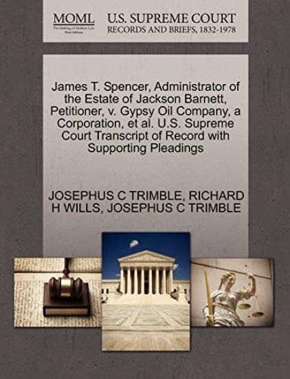 James T. Spencer, Administrator of the Estate of Jackson Barnett, Petitioner, V. Gypsy Oil Company, a Corporation, et al. U.S. Supreme Court Transcript of Record with Supporting Pleadings