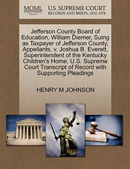 Jefferson County Board of Education, William Diemer, Suing as Taxpayer of Jefferson County, Appellants, V. Joshua B. Everett, Superintendent of the Kentucky Children's Home. U.S. Supreme Court Transcript of Record with Supporting Pleadings
