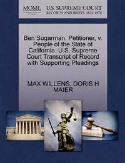 Ben Sugarman, Petitioner, V. People of the State of California. U.S. Supreme Court Transcript of Record with Supporting Pleadings