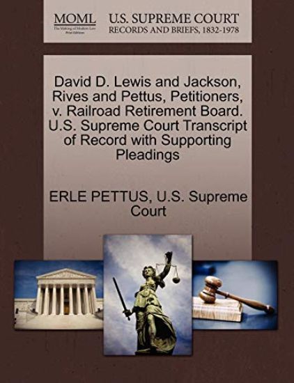 David D. Lewis and Jackson, Rives and Pettus, Petitioners, V. Railroad Retirement Board. U.S. Supreme Court Transcript of Record with Supporting Pleadings