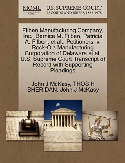 Filben Manufacturing Company, Inc., Bernice M. Filben, Patricia A. Filben, et al., Petitioners, V. Rock-Ola Manufacturing Corporation of Delaware et al. U.S. Supreme Court Transcript of Record with Supporting Pleadings