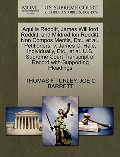 Aquilla Redditt, James Williford Redditt, and Mildred Ion Redditt, Non Compos Mentis, Etc., et al., Petitioners, V. James C. Hale, Individually, Etc., et al. U.S. Supreme Court Transcript of Record with Supporting Pleadings