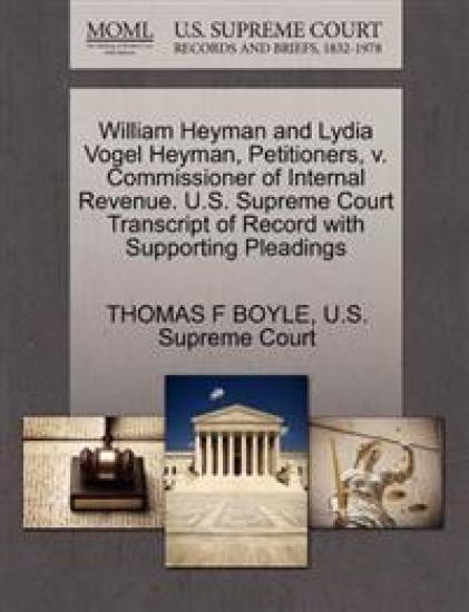 William Heyman and Lydia Vogel Heyman, Petitioners, V. Commissioner of Internal Revenue. U.S. Supreme Court Transcript of Record with Supporting Pleadings