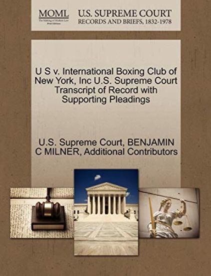 U S V. International Boxing Club of New York, Inc U.S. Supreme Court Transcript of Record with Supporting Pleadings