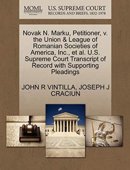 Novak N. Marku, Petitioner, V. the Union & League of Romanian Societies of America, Inc., et al. U.S. Supreme Court Transcript of Record with Supporting Pleadings