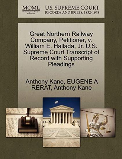 Great Northern Railway Company, Petitioner, V. William E. Hallada, JR. U.S. Supreme Court Transcript of Record with Supporting Pleadings