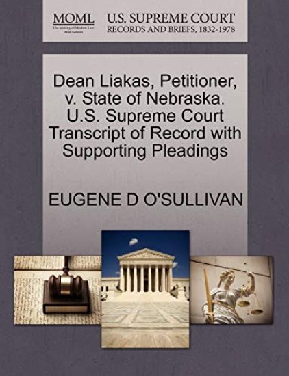 Dean Liakas, Petitioner, V. State of Nebraska. U.S. Supreme Court Transcript of Record with Supporting Pleadings