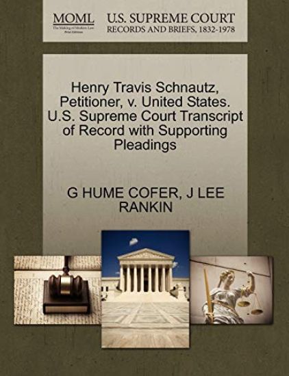Henry Travis Schnautz, Petitioner, V. United States. U.S. Supreme Court Transcript of Record with Supporting Pleadings
