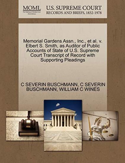 Memorial Gardens Assn., Inc., et al. V. Elbert S. Smith, as Auditor of Public Accounts of State of U.S. Supreme Court Transcript of Record with Supporting Pleadings