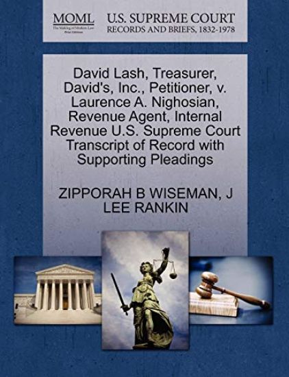 David Lash, Treasurer, David's, Inc., Petitioner, V. Laurence A. Nighosian, Revenue Agent, Internal Revenue U.S. Supreme Court Transcript of Record with Supporting Pleadings