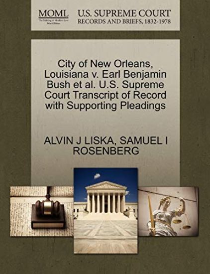 City of New Orleans, Louisiana V. Earl Benjamin Bush Et Al. U.S. Supreme Court Transcript of Record with Supporting Pleadings