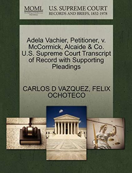 Adela Vachier, Petitioner, V. McCormick, Alcaide & Co. U.S. Supreme Court Transcript of Record with Supporting Pleadings