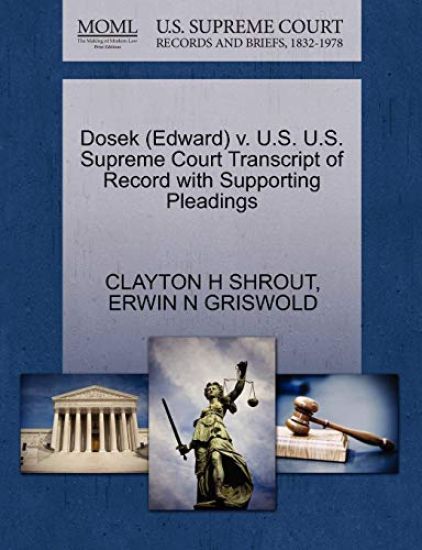 Dosek (Edward) V. U.S. U.S. Supreme Court Transcript of Record with Supporting Pleadings