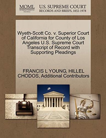 Wyeth-Scott Co. V. Superior Court of California for County of Los Angeles U.S. Supreme Court Transcript of Record with Supporting Pleadings