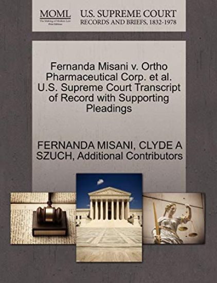 Fernanda Misani V. Ortho Pharmaceutical Corp. et al. U.S. Supreme Court Transcript of Record with Supporting Pleadings