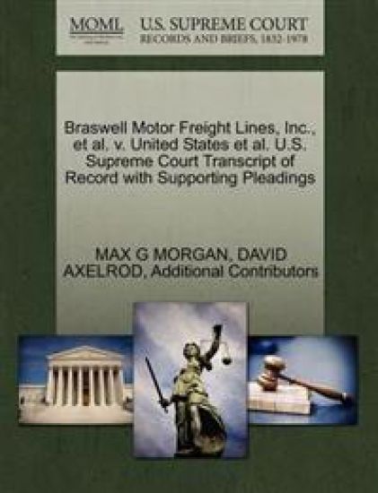 Braswell Motor Freight Lines, Inc., et al. V. United States et al. U.S. Supreme Court Transcript of Record with Supporting Pleadings