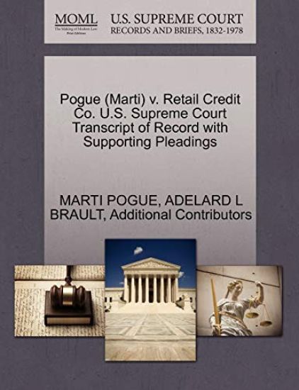Pogue (Marti) V. Retail Credit Co. U.S. Supreme Court Transcript of Record with Supporting Pleadings
