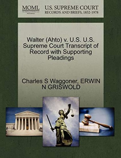 Walter (Ahto) V. U.S. U.S. Supreme Court Transcript of Record with Supporting Pleadings