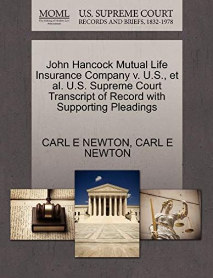 John Hancock Mutual Life Insurance Company V. U.S., Et Al. U.S. Supreme Court Transcript of Record with Supporting Pleadings
