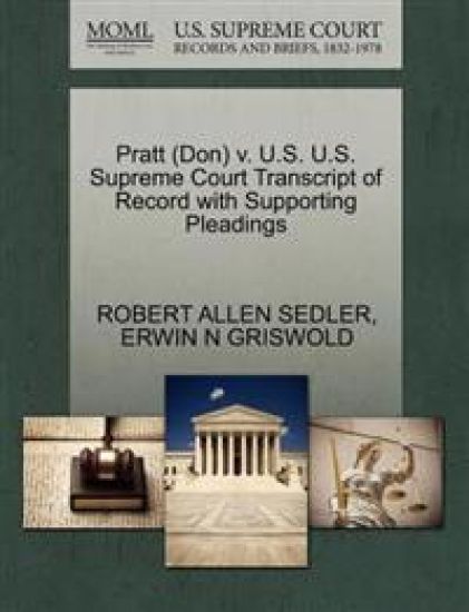 Pratt (Don) V. U.S. U.S. Supreme Court Transcript of Record with Supporting Pleadings
