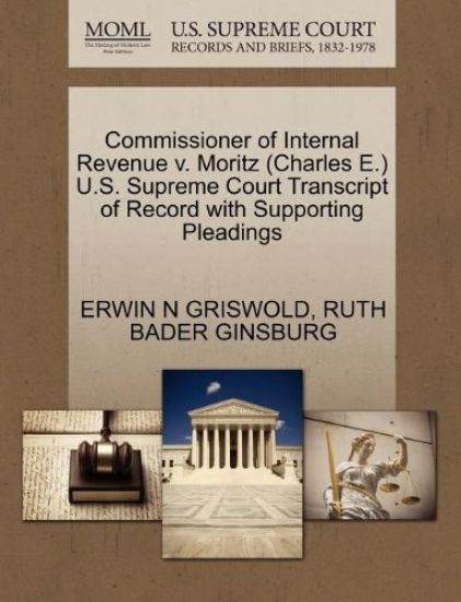 Commissioner of Internal Revenue V. Moritz (Charles E.) U.S. Supreme Court Transcript of Record with Supporting Pleadings