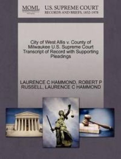 City of West Allis V. County of Milwaukee U.S. Supreme Court Transcript of Record with Supporting Pleadings