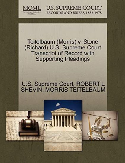Teitelbaum (Morris) V. Stone (Richard) U.S. Supreme Court Transcript of Record with Supporting Pleadings