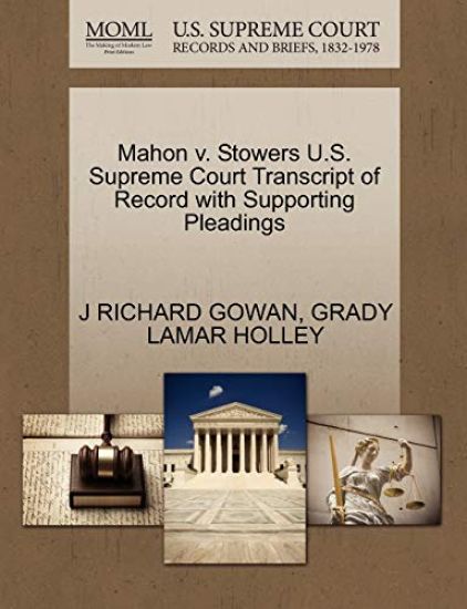 Mahon V. Stowers U.S. Supreme Court Transcript of Record with Supporting Pleadings