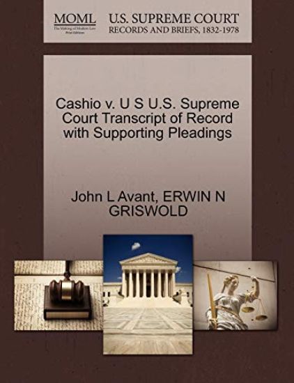Cashio V. U S U.S. Supreme Court Transcript of Record with Supporting Pleadings