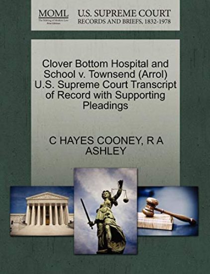 Clover Bottom Hospital and School V. Townsend (Arrol) U.S. Supreme Court Transcript of Record with Supporting Pleadings