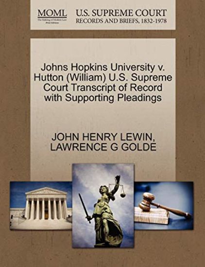 Johns Hopkins University V. Hutton (William) U.S. Supreme Court Transcript of Record with Supporting Pleadings