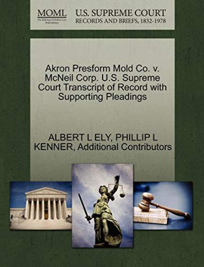 Akron Presform Mold Co. V. McNeil Corp. U.S. Supreme Court Transcript of Record with Supporting Pleadings