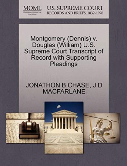 Montgomery (Dennis) V. Douglas (William) U.S. Supreme Court Transcript of Record with Supporting Pleadings