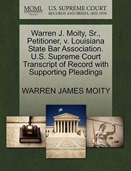 Warren J. Moity, Sr., Petitioner, V. Louisiana State Bar Association. U.S. Supreme Court Transcript of Record with Supporting Pleadings