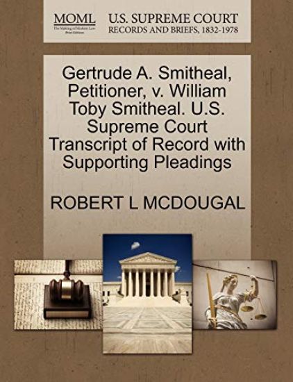 Gertrude A. Smitheal, Petitioner, V. William Toby Smitheal. U.S. Supreme Court Transcript of Record with Supporting Pleadings