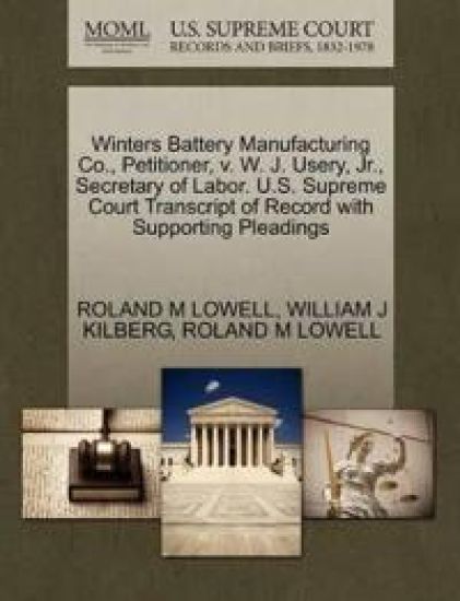 Winters Battery Manufacturing Co., Petitioner, V. W. J. Usery, Jr., Secretary of Labor. U.S. Supreme Court Transcript of Record with Supporting Pleadings