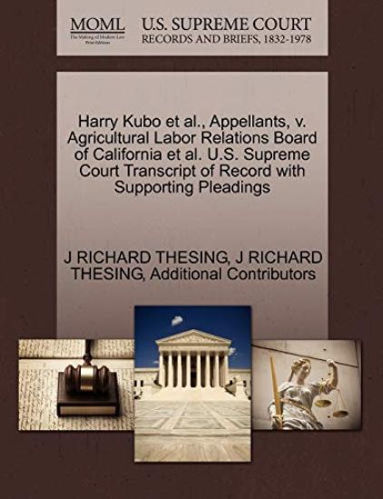 Harry Kubo et al., Appellants, V. Agricultural Labor Relations Board of California et al. U.S. Supreme Court Transcript of Record with Supporting Pleadings