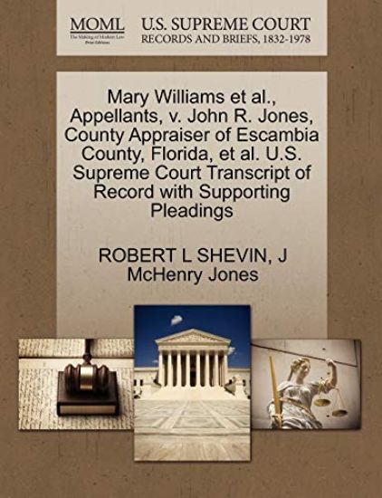 Mary Williams et al., Appellants, V. John R. Jones, County Appraiser of Escambia County, Florida, et al. U.S. Supreme Court Transcript of Record with Supporting Pleadings