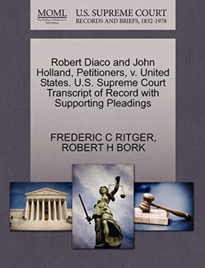 Robert Diaco and John Holland, Petitioners, V. United States. U.S. Supreme Court Transcript of Record with Supporting Pleadings