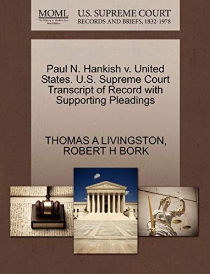 Paul N. Hankish V. United States. U.S. Supreme Court Transcript of Record with Supporting Pleadings