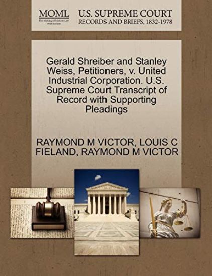 Gerald Shreiber and Stanley Weiss, Petitioners, V. United Industrial Corporation. U.S. Supreme Court Transcript of Record with Supporting Pleadings