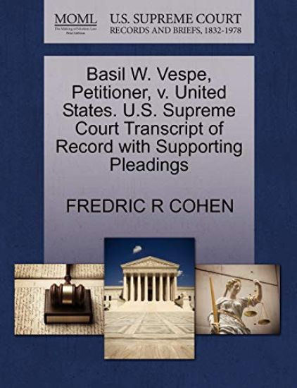Basil W. Vespe, Petitioner, V. United States. U.S. Supreme Court Transcript of Record with Supporting Pleadings