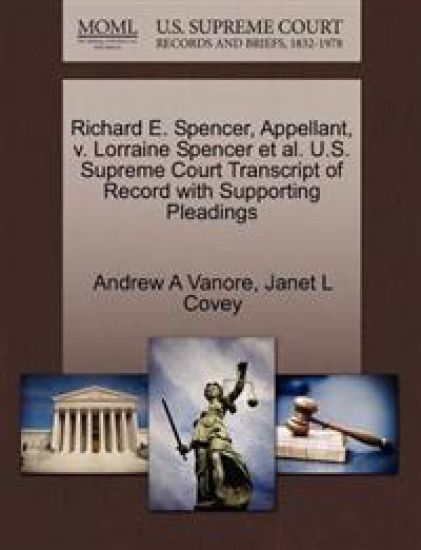 Richard E. Spencer, Appellant, V. Lorraine Spencer et al. U.S. Supreme Court Transcript of Record with Supporting Pleadings