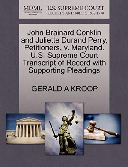 John Brainard Conklin and Juliette Durand Perry, Petitioners, V. Maryland. U.S. Supreme Court Transcript of Record with Supporting Pleadings